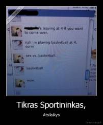 Tikras Sportininkas, - Atsilaikys