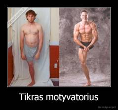 Tikras motyvatorius - 