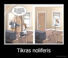 Tikras noliferis - 