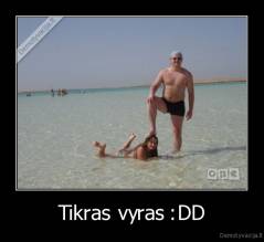 Tikras vyras :DD - 