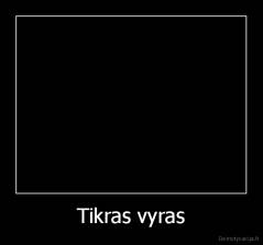 Tikras vyras - 