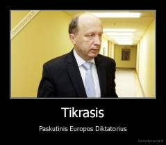 Tikrasis - Paskutinis Europos Diktatorius