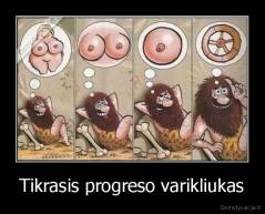 Tikrasis progreso varikliukas - 