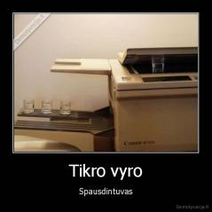 Tikro vyro - Spausdintuvas