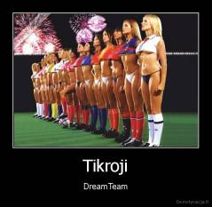 Tikroji - DreamTeam