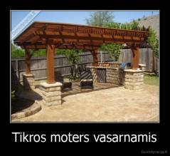 Tikros moters vasarnamis - 