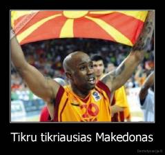 Tikru tikriausias Makedonas - 