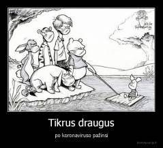 Tikrus draugus - po koronaviruso pažinsi