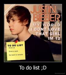 To do list ;D - 