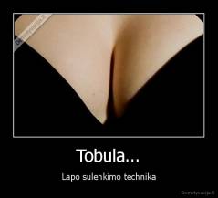 Tobula... - Lapo sulenkimo technika