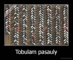 Tobulam pasauly - 