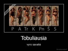 Tobuliausia - vyro savaitė