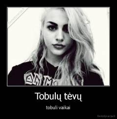 Tobulų tėvų - tobuli vaikai