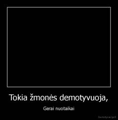 Tokia žmonės demotyvuoja, - Gerai nuotaikai