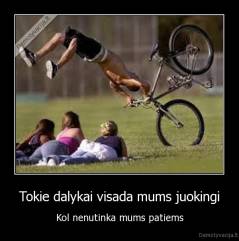 Tokie dalykai visada mums juokingi - Kol nenutinka mums patiems