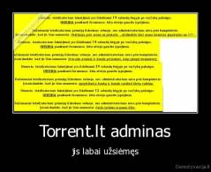 Torrent.lt adminas - jis labai užsiėmęs