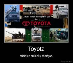 Toyota - oficialus sukilėlių rėmėjas.