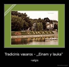 Tradicinis vasaros - ,,Einam y lauka''  - -valgis