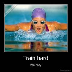 Train hard - win easy