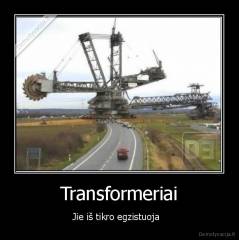 Transformeriai - Jie iš tikro egzistuoja  