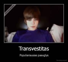 Transvestitas - Populiariausias paauglys