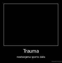 Trauma - neatsiejama sporto dalis