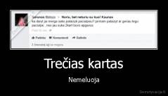 Trečias kartas - Nemeluoja