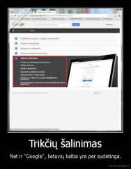 Trikčių šalinimas - Net ir ''Google'', lietuvių kalba yra per sudėtinga.