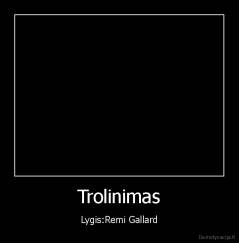 Trolinimas - Lygis:Remi Gallard
