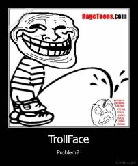 TrollFace - Problem? 