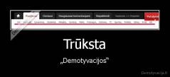 Trūksta - „Demotyvacijos“