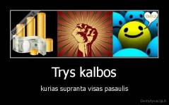 Trys kalbos - kurias supranta visas pasaulis