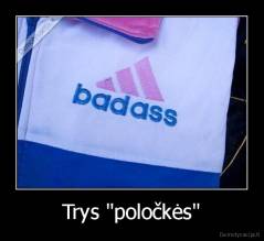 Trys "poločkės" - 