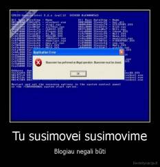 Tu susimovei susimovime - Blogiau negali būti