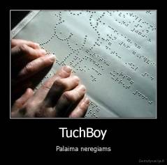 TuchBoy - Palaima neregiams