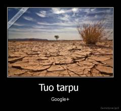 Tuo tarpu  - Google+