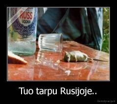 Tuo tarpu Rusijoje.. - 