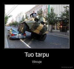 Tuo tarpu - Vilniuje