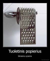 Tuoletinis popierius - tikriems vyrams