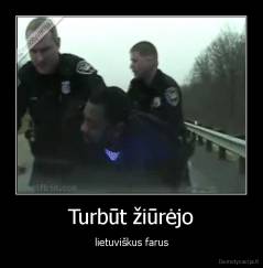 Turbūt žiūrėjo - lietuviškus farus