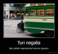 Turi negalia - bet vsitiek nepraranda humoro jausmo