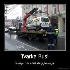 Tvarka Bus! - Pareiga. Jūs atliekate ją teisingai.