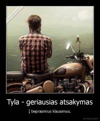 Tyla - geriausias atsakymas - Į beprasmius klausimus.