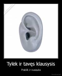 Tylėk ir tavęs klausysis - Prabilk ir nusisuks