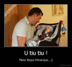 U tiu tiu ! - Mano Nojus Himarojus.. ;)