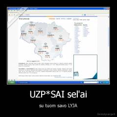 UZP*SAI sel'ai - su tuom savo LYJA