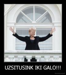 UZSITUSINK IKI GALO!!! - 