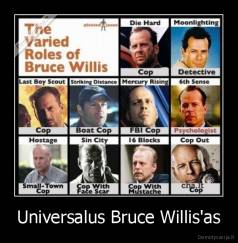 Universalus Bruce Willis'as - 