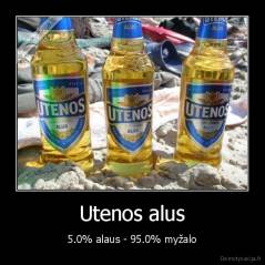 Utenos alus - 5.0% alaus - 95.0% myžalo