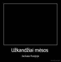 Užkandžiai mėsos  - Jackass Rusijoje